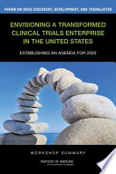 Envisioning a transformed clinical trials enterprise in the United States establishing an agenda for 2020: workshop summary /