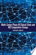 Multi-center phase III clinical trials and NCI cooperative groups workshop summary /