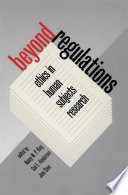 Beyond regulations ethics in human subjects research /