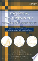 Statistical advances in the biomedical sciences clinical trials, epidemiology, survival analysis, and bioinformatics /