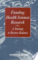 Funding health sciences research a strategy to restore balance /
