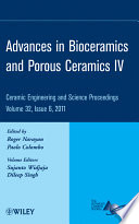 Advances in bioceramics and porous ceramics a collection of papers presented at the 35th International Conference on Advanced Ceramics and Composites, January 18-23, 2011, Daytona Beach, Florida.