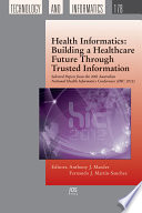 Health informatics building a healthcare future through trusted information - selected papers from the 20th Australian National Health Informatics Conference (HIC 2012) /