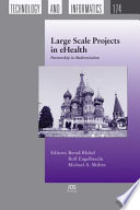 Large scale projects in ehealth partnership in modernization : proceedings of the EFMI Special Topic Conference, 18-20 April 2012, Moscow, Russia /