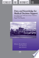 Data and knowledge for medical decision support proceedings of the EFMI Special Topic Conference, 17-19 April 2013, Prague, Czech Republic /