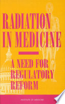 Radiation in medicine a need for regulatory reform /