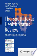 The South Texas Health Status Review A Health Disparities Roadmap /