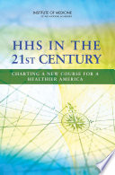 HHS in the 21st century charting a new course for a healthier America /
