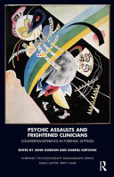 Psychic assaults and frightened clinicians countertransference in forensic settings /