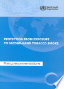 Protection from exposure to second-hand tobacco smoke policy recommendations /