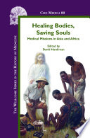 Healing bodies, saving souls medical missions in Asia and Africa /