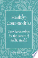 Healthy communities new partnerships for the future of public health /