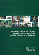 Promoting health and equity from policy to action : cases from the Western Pacific Region.