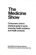 The Medicine show : consumers unions practical guide to some everyday health problems and health products.