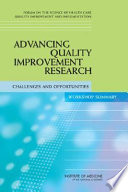 Advancing quality improvement research challenges and opportunities - workshop summary /