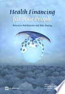Health financing for poor people resource mobilization and risk sharing /