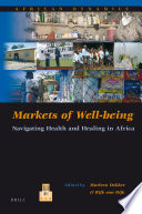 Markets of well-being navigating health and healing in Africa /