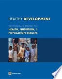 Healthy development the World Bank strategy for health, nutrition, & population results.