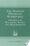 The nation's physician workforce options for balancing supply and requirements /