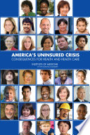 America's uninsured crisis consequences for health and health care /