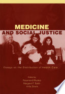 Medicine and social justice essays on the distribution of health care /