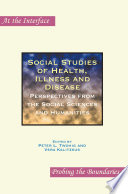 Social studies of health, illness and disease perspectives from the social sciences and humanities /