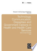 Technology, communication, disparities and government options in health and health care services /