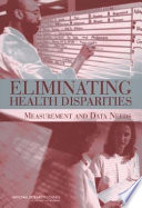 Eliminating health disparities measurement and data needs /