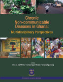 Chronic non-communicable diseases in Ghana : multidisciplinary perspectives /