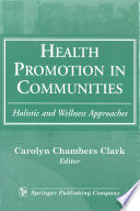 Health promotion in communities holistic and wellness approaches /