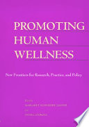 Promoting human wellness new frontiers for research, practice, and policy /