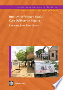 Improving primary health care delivery in Nigeria evidence from four states /
