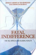 Fatal indifference the G8, Africa and global health /
