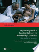 Improving health service delivery in developing countries from evidence to action /