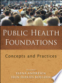 Public health foundations concepts and practices /