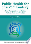 Public health for the 21st century new perspectives on policy, participation, and practice /