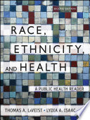 Race, ethnicity, and health a public health reader /