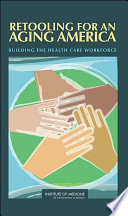 Retooling for an aging America building the health care workforce /