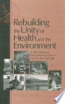 Rebuilding the unity of health and the environment a new vision of environmental health for the 21st Century /