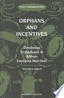 Orphans and incentives developing technologies to address emerging infections : workshop report /