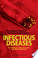 The global threat of new and reemerging infectious diseases reconciling U.S. national security and public health policy /