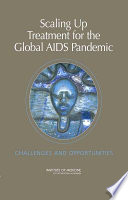 Scaling up treatment for the global AIDS pandemic challenges and opportunities /