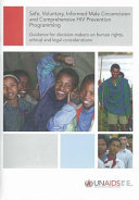 Safe, voluntary, informed male circumcision and comprehensive HIV prevention programming guidance for decision-makers on human rights, ethical and legal considerations : June 2007 /