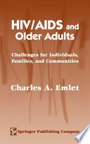 HIV/AIDS and older adults challenges for individuals, families, and communities /