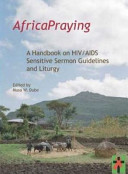 AfricaPraying : a handbook on HIV/AIDS: sensitive sermon guidelines and liturgy /