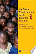 The Africa Multi-country AIDS Program, 2000-2006 results of the World Bank's response to a development crisis /