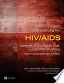 Characterizing the HIV/AIDS epidemic in the Middle East and North Africa time for strategic action /