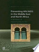 Preventing HIV/AIDS in the Middle East and North Africa a window of opportunity to act.