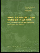 Aids, sexuality and gender in Africa : collective strategies and struggles in Tanzania and Zambia. /