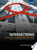 Intersections, gender, HIV, and infrastructure operations : lessons from selected ADB-financed transport projects /